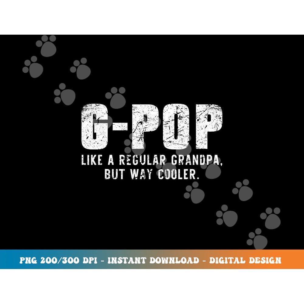 G-Pop Like A Grandpa But Way Cooler Only Much GPop png, sublimation copy.jpg