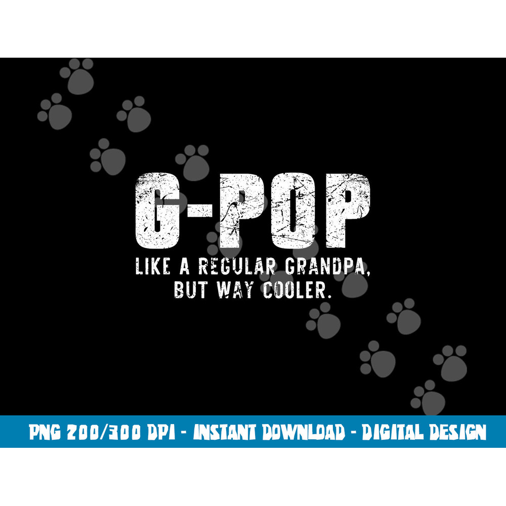 G-Pop Like A Grandpa But Way Cooler Only Much GPop png, sublimation copy.jpg