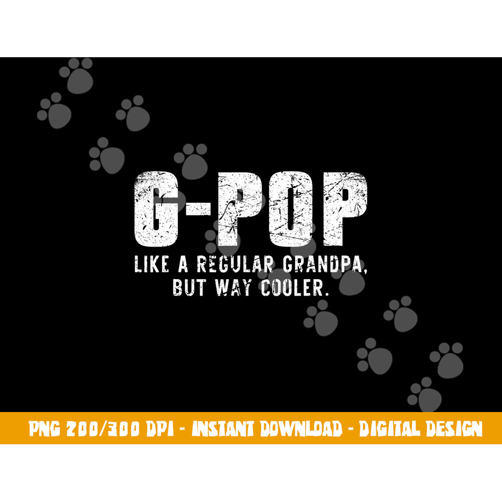 G-Pop Like A Grandpa But Way Cooler Only Much GPop png, sublimation copy.jpg