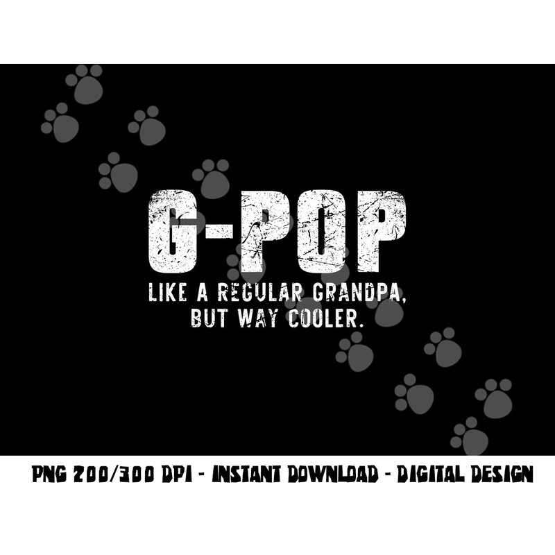 G-Pop Like A Grandpa But Way Cooler Only Much GPop png, sublimation copy.jpg