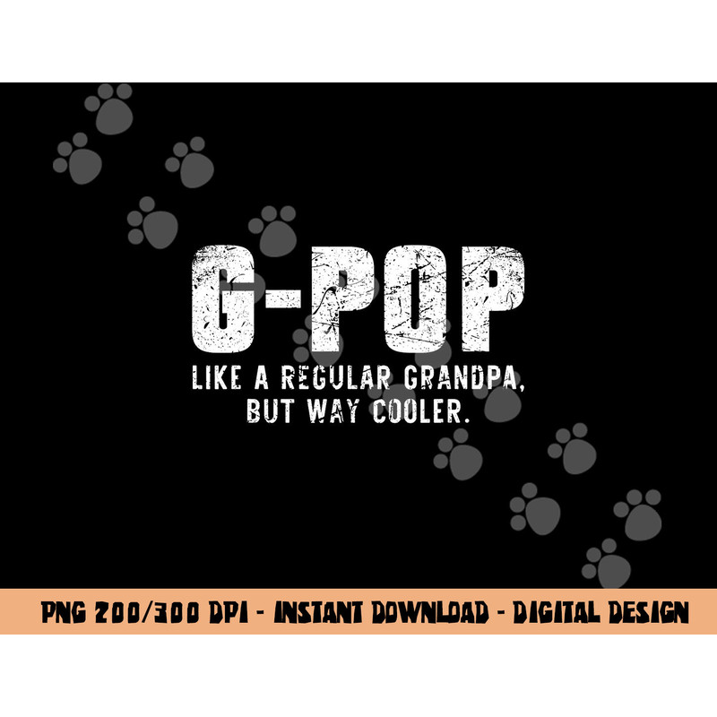 G-Pop Like A Grandpa But Way Cooler Only Much GPop png, sublimation copy.jpg