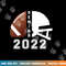 Graduate Senior Class 2022 Graduation Football Player Helmet png, sublimation copy.jpg