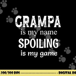grampa is my name spoiling is my game grandfather grandpa png, sublimation copy