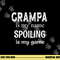 Grampa Is My Name Spoiling Is My Game Grandfather Grandpa png, sublimation copy.jpg