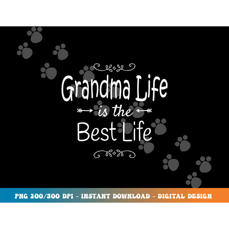 Grandma Life Is The Best Life Print for Grandma Gift png, sublimation copy.jpg