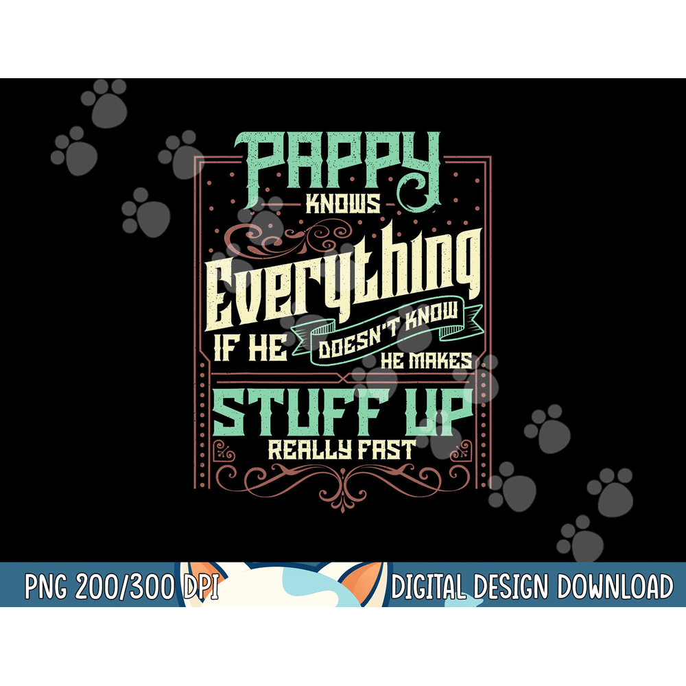Pappy Knows Everything Funny Pappy Fathers Day Gifts png, sublimation copy.jpg