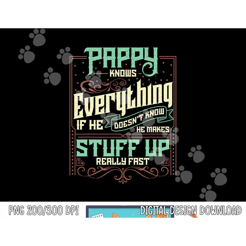 Pappy Knows Everything Funny Pappy Fathers Day Gifts png, sublimation copy.jpg