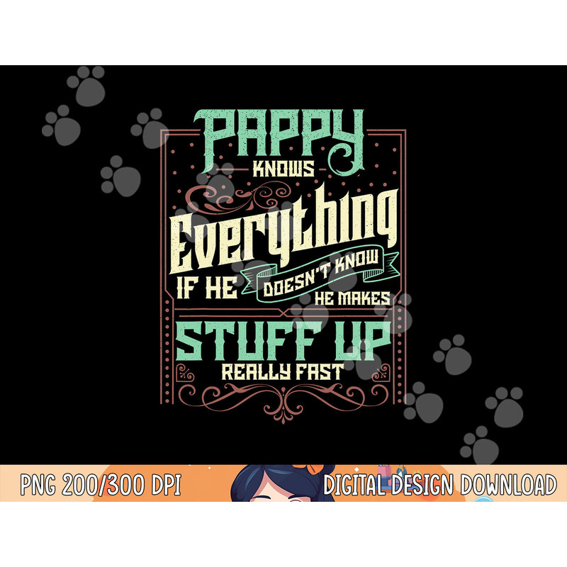 Pappy Knows Everything Funny Pappy Fathers Day Gifts png, sublimation copy.jpg