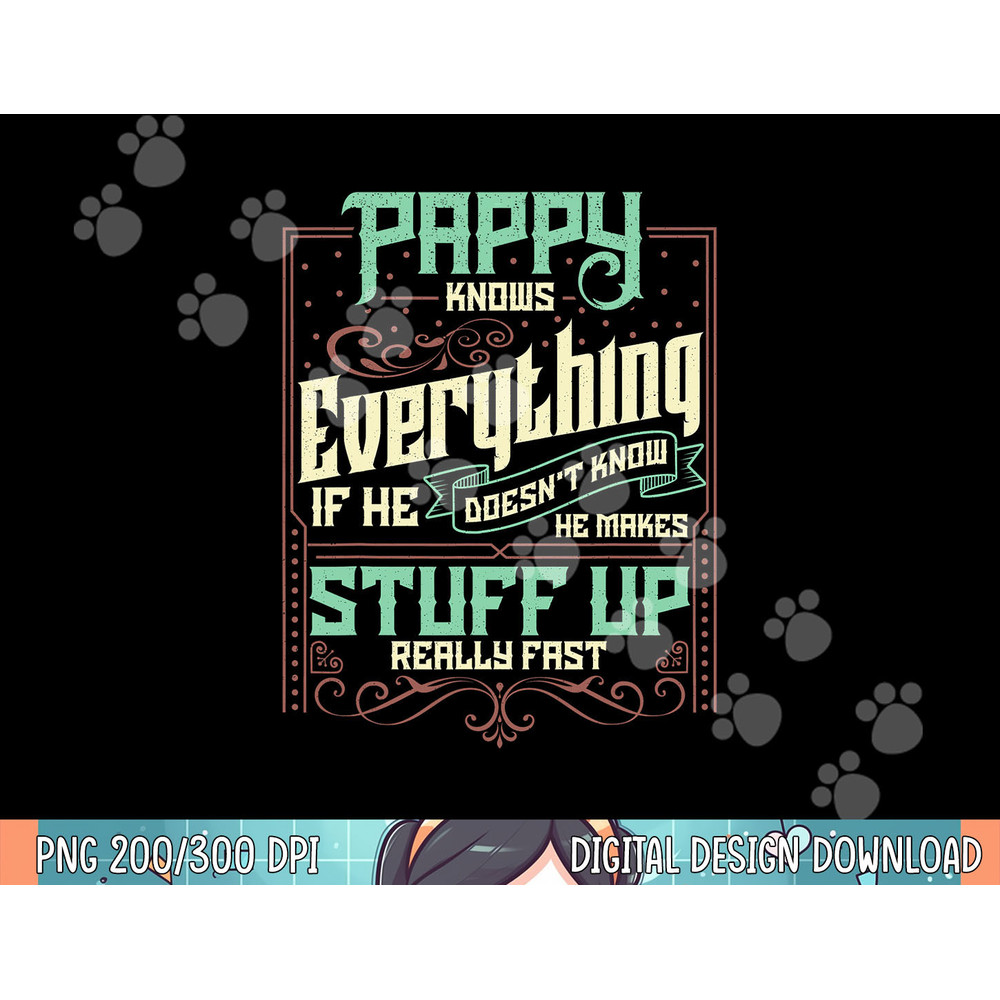 Pappy Knows Everything Funny Pappy Fathers Day Gifts png, sublimation.jpg