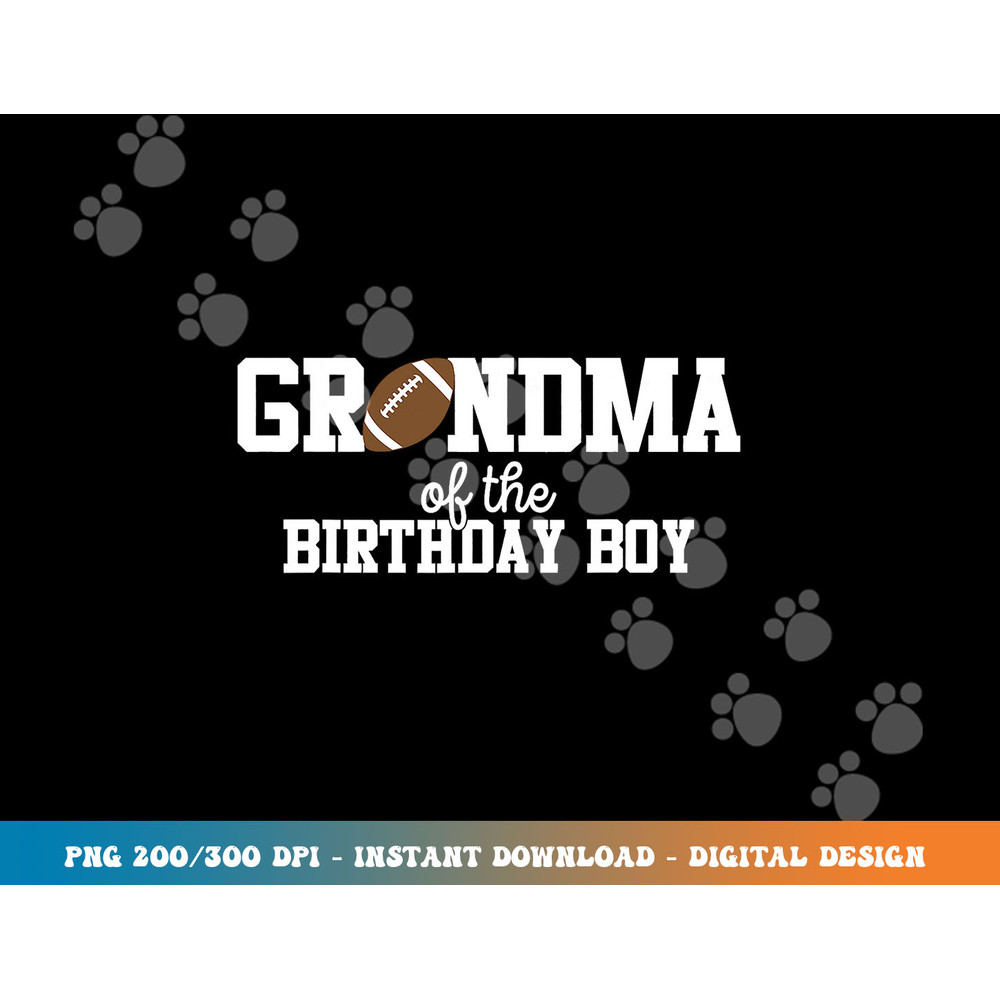 Grandma of the Birthday Boy Football Lover First Birthday png, sublimation copy.jpg