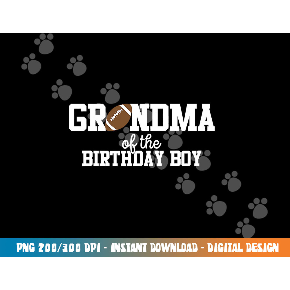 Grandma of the Birthday Boy Football Lover First Birthday png, sublimation copy.jpg
