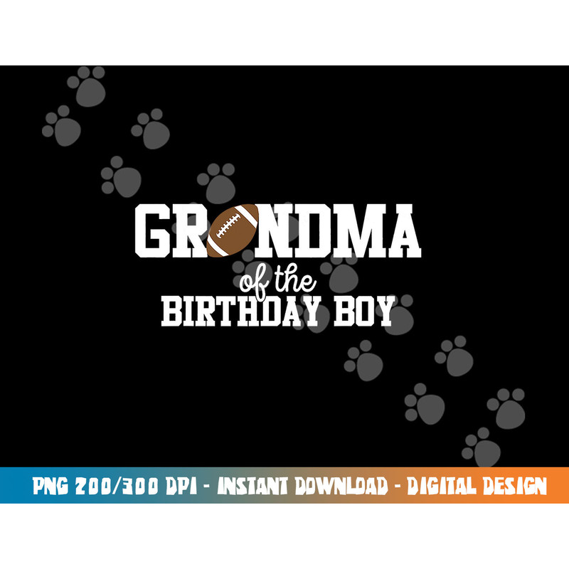 Grandma of the Birthday Boy Football Lover First Birthday png, sublimation copy.jpg