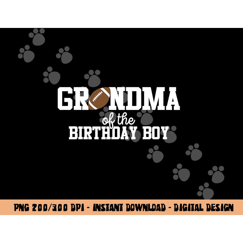 Grandma of the Birthday Boy Football Lover First Birthday png, sublimation copy.jpg