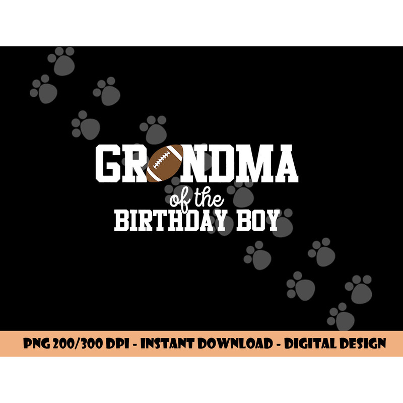 Grandma of the Birthday Boy Football Lover First Birthday png, sublimation copy.jpg