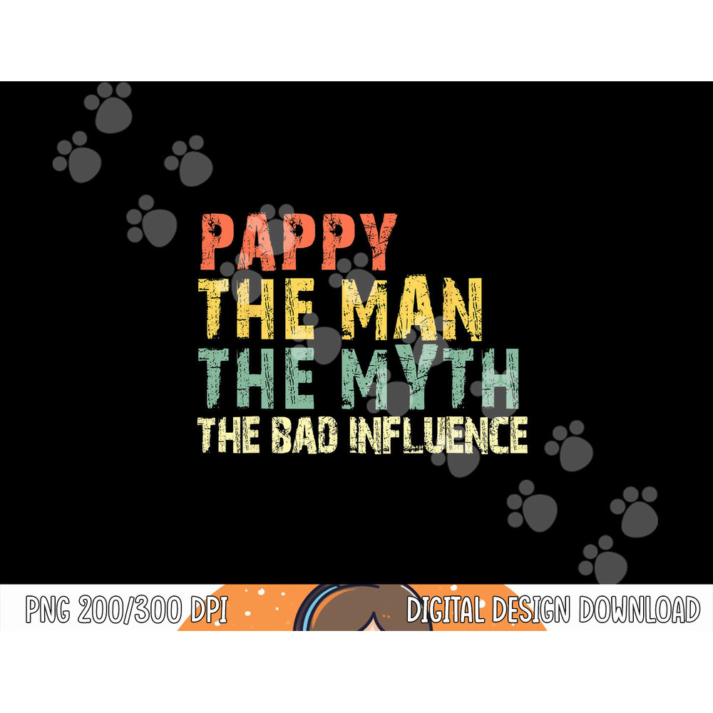 Pappy The Man The Myth Bad Influence Funny Retro Vintage png, sublimation copy.jpg