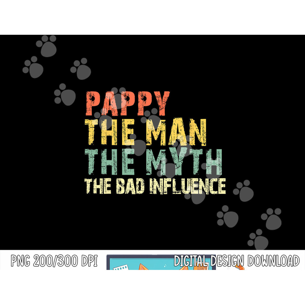 Pappy The Man The Myth Bad Influence Funny Retro Vintage png, sublimation copy.jpg