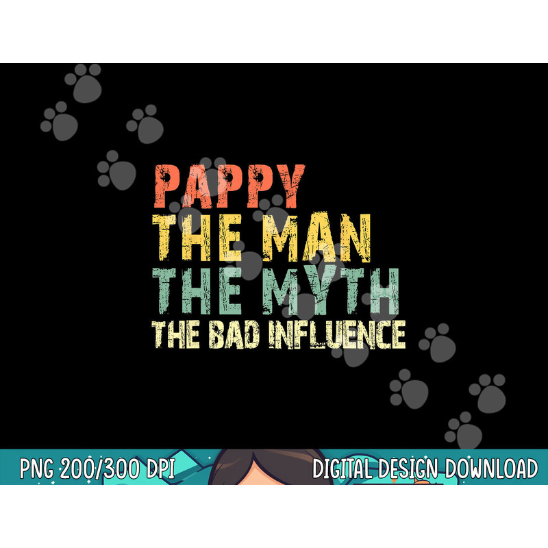 Pappy The Man The Myth Bad Influence Funny Retro Vintage png, sublimation copy.jpg