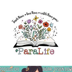 para life paraprofessional flower teacher back to school png, sublimation copy