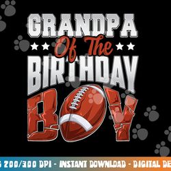 grandpa football birthday boy family baller b-day party png, sublimation copy