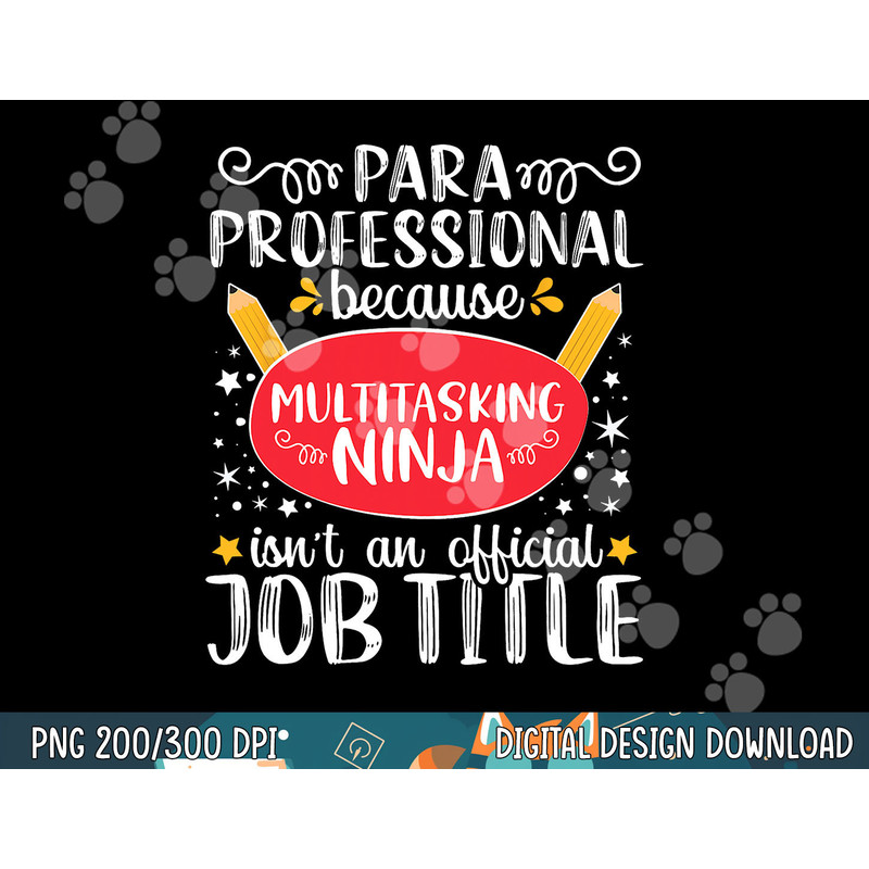 Paraprofessional Appreciation Ninja School Teacher png, sublimation copy.jpg