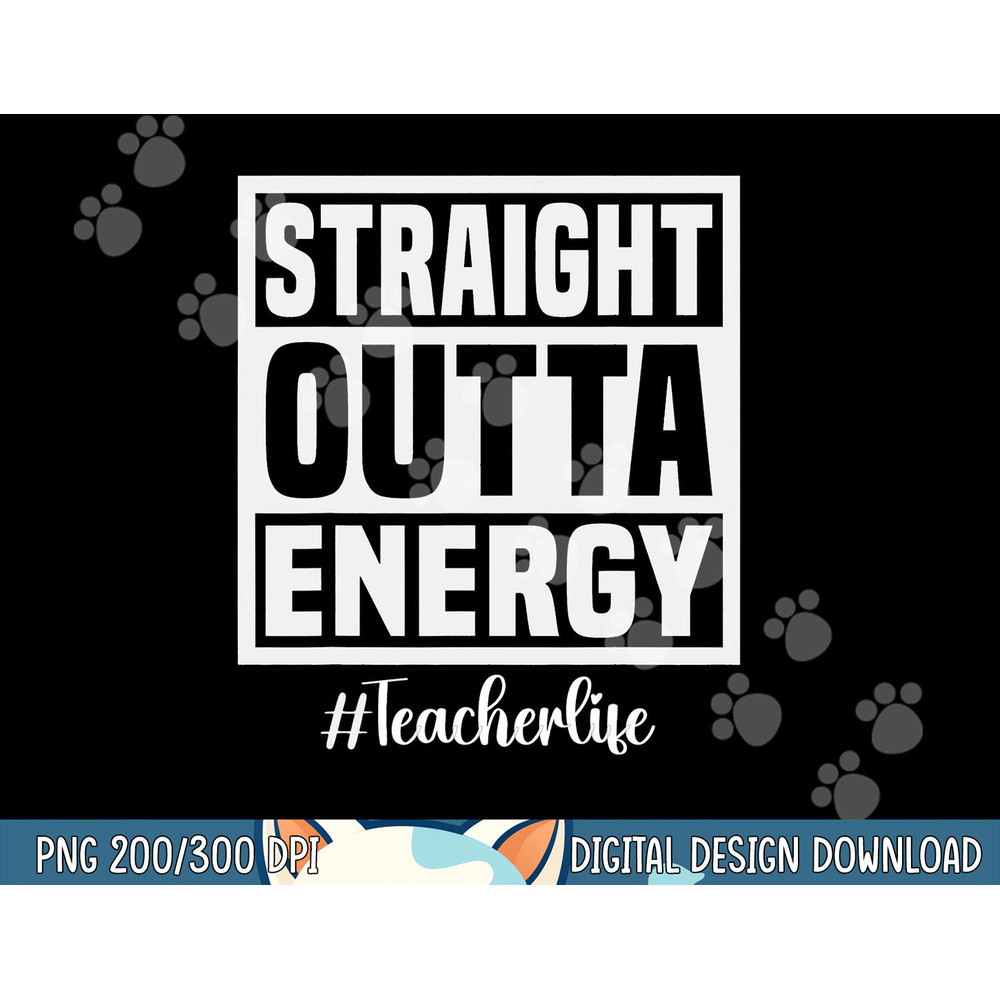 Paraprofessional Straight Outta Energy Teacher Life Gifts png, sublimation copy.jpg