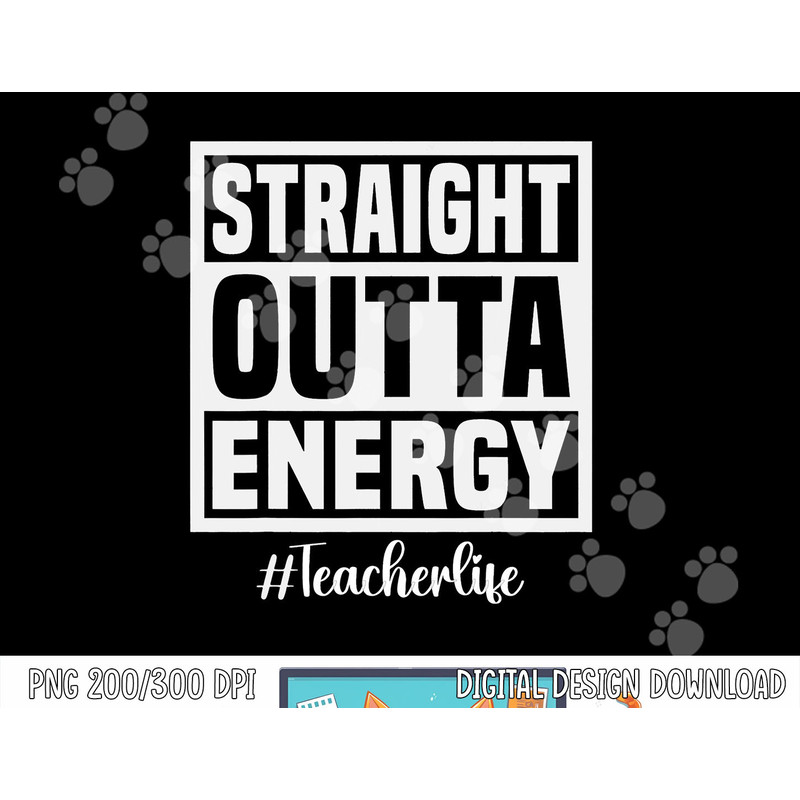 Paraprofessional Straight Outta Energy Teacher Life Gifts png, sublimation copy.jpg