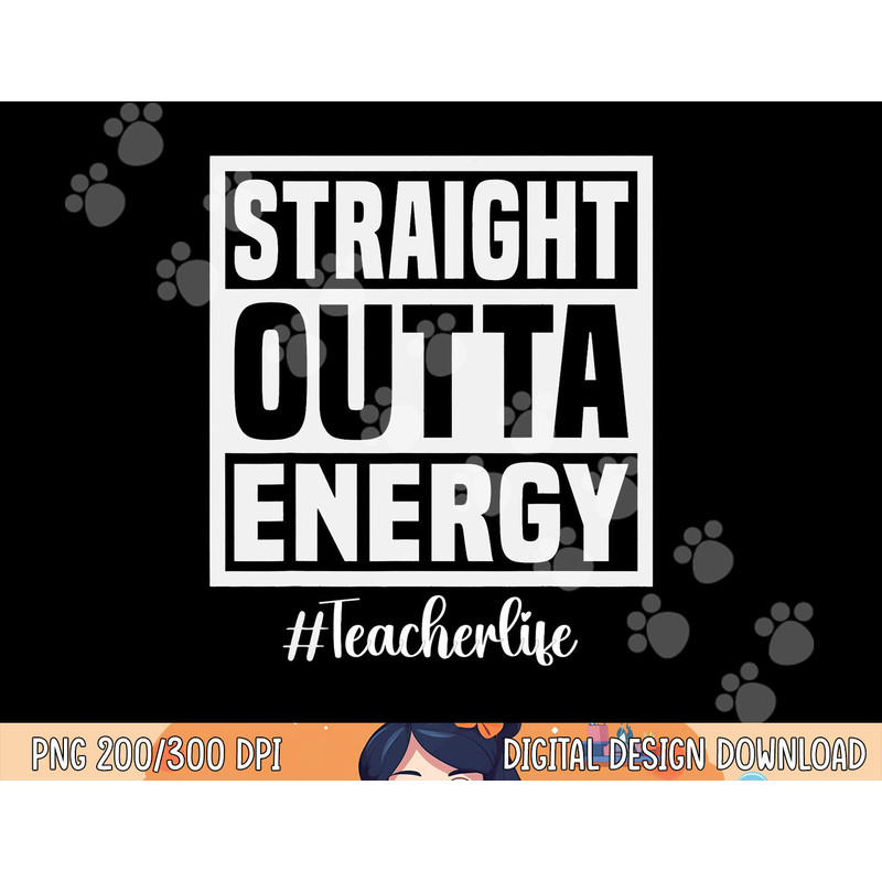 Paraprofessional Straight Outta Energy Teacher Life Gifts png, sublimation copy.jpg