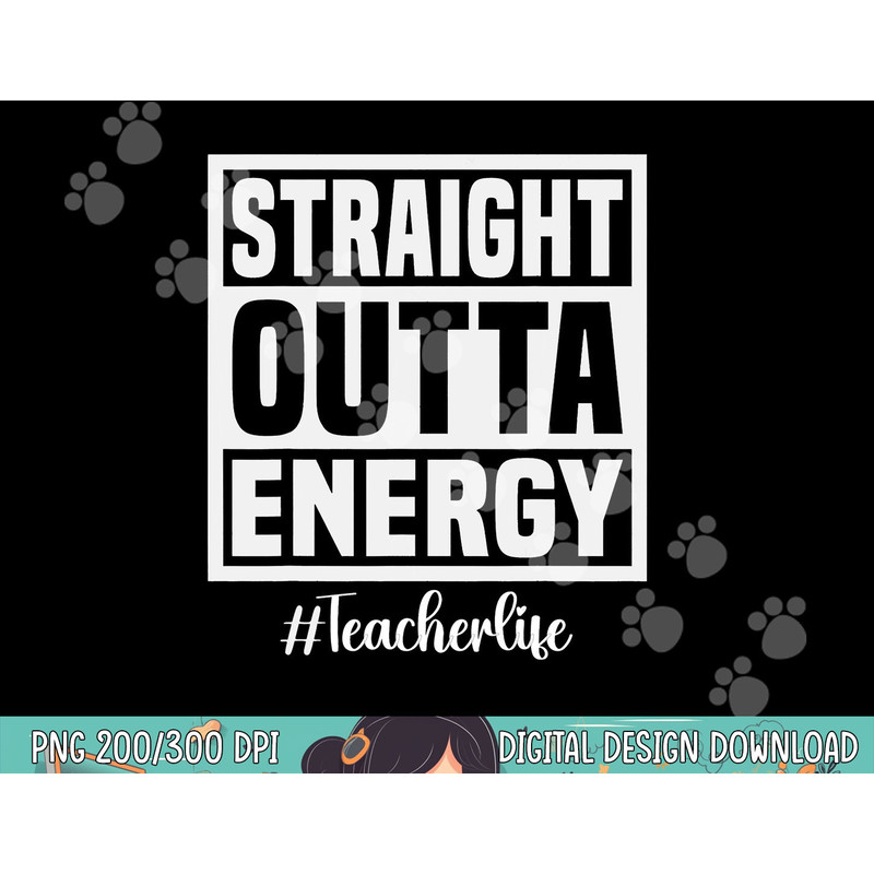 Paraprofessional Straight Outta Energy Teacher Life Gifts  png, sublimation copy.jpg