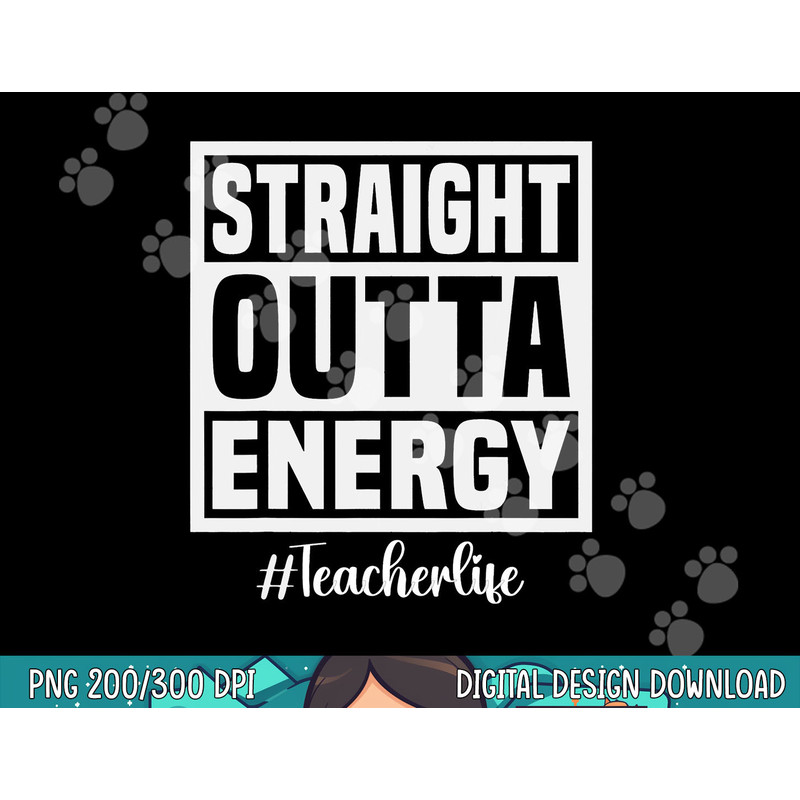 Paraprofessional Straight Outta Energy Teacher Life Gifts png, sublimation copy.jpg