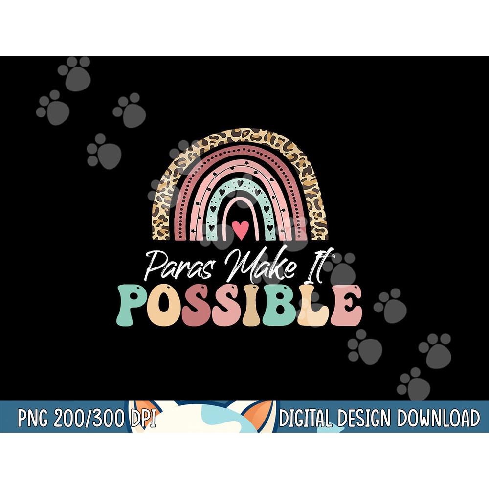 Paras Make It Possible Teacher Paraprofessional Paraeducator png, sublimation copy.jpg