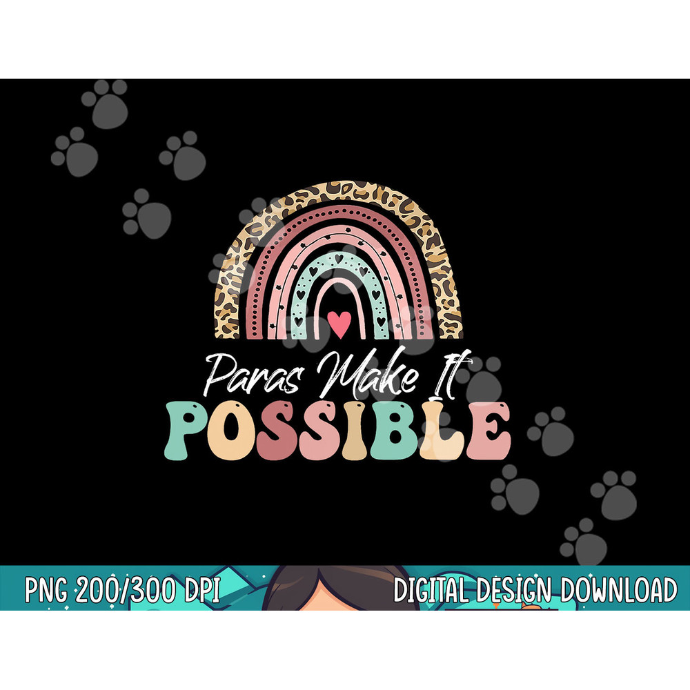 Paras Make It Possible Teacher Paraprofessional Paraeducator png, sublimation copy.jpg