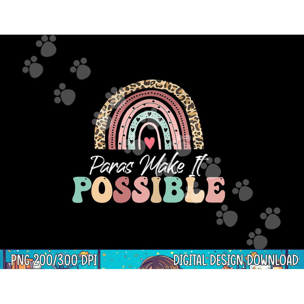 Paras Make It Possible Teacher Paraprofessional Paraeducator png, sublimation copy.jpg