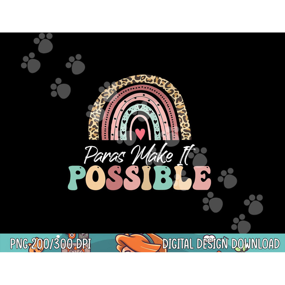 Paras Make It Possible Teacher Paraprofessional Paraeducator png, sublimation copy.jpg