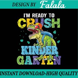 i'm ready to crush kindergarten dinosaur back to school kids png, first day of school png, back to school png, digital d