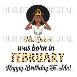 this queen was born in february, birthday svg, february birthday svg, february queen svg, birthday black girl, black gir