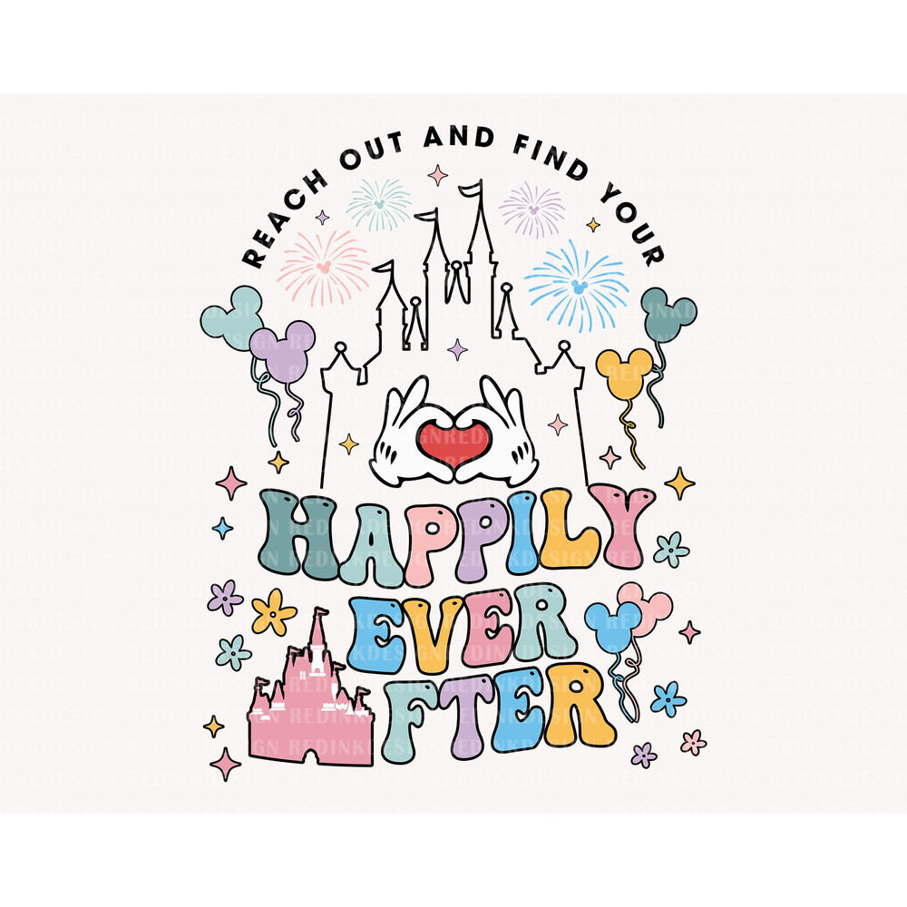 Reach Out And Find Your Happily Ever After Svg, Colorful Vacay Mode Svg, Family Vacation 2023 Svg, Family Trip Svg, Magical Kingdom Svg - 1.jpg