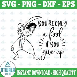 you're only a fool if you give up, aladin movie svg, walt disney quotes svg, dxf,png, clipart, cricut, quotes files
