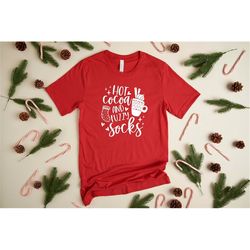 hot cocoa and fuzzy socks shirt - christmas hot cocoa - snowy season shirt - christmas present for her - gift for him -