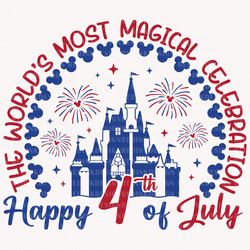 the worlds most magical celebration svg, happy 4th of july s