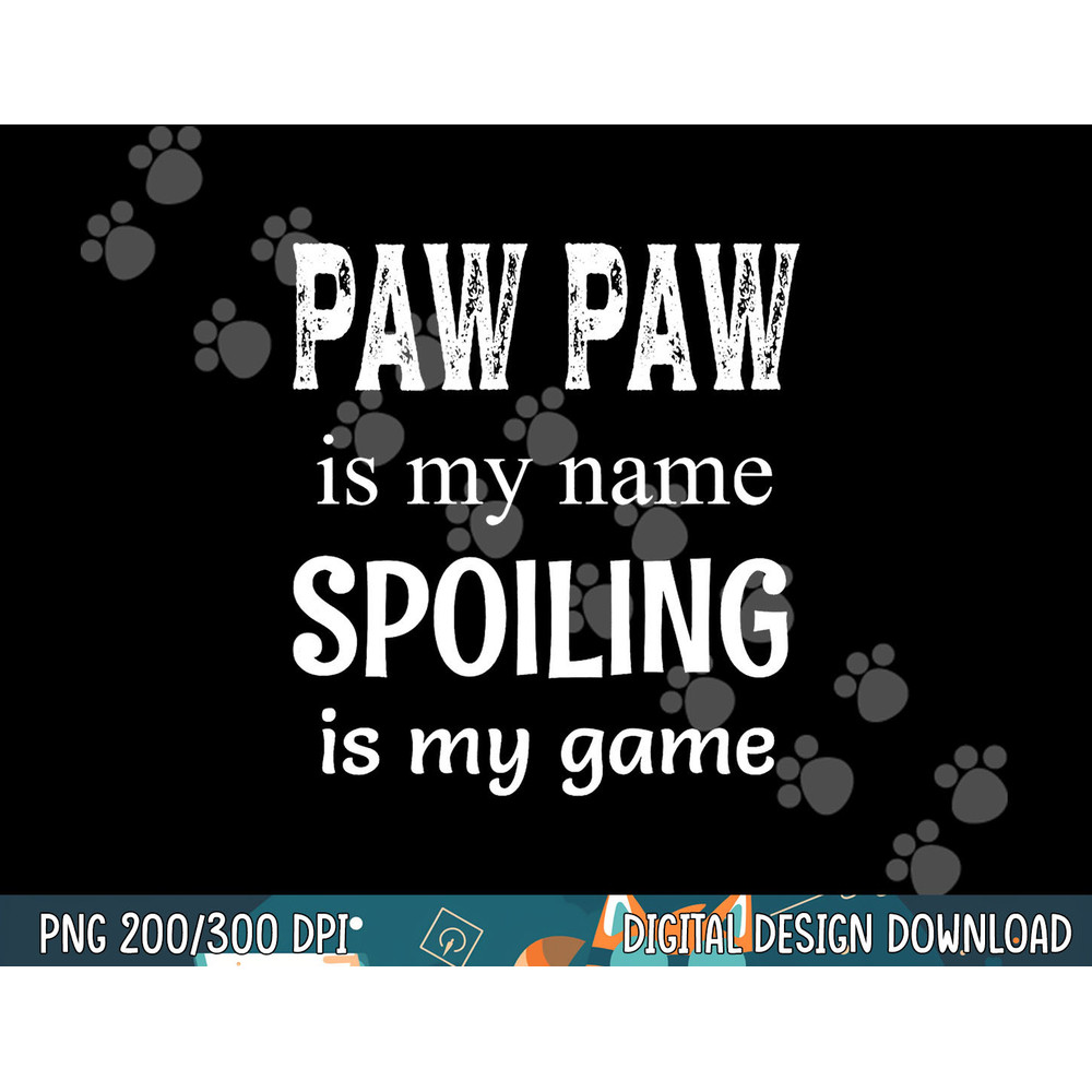 Paw Paw Is My Name Special Grandpa Grandfather png,sublimation copy.jpg
