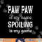 Paw Paw Is My Name Special Grandpa Grandfather png,sublimation copy.jpg