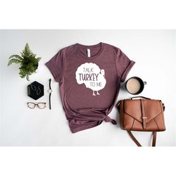 talk turkey to me - womens thanksgiving shirt - thankful shirt - thanksgiving shirt women - womens fall tee - womens fal