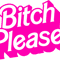 BITCH PLEASE.png
