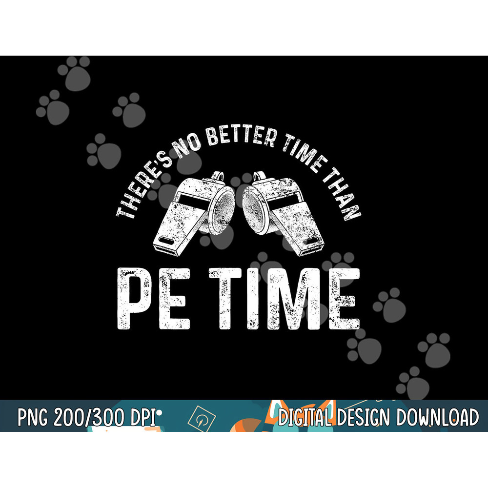 PE Physical Education Teacher Better Time Gifts png, sublimation copy.jpg