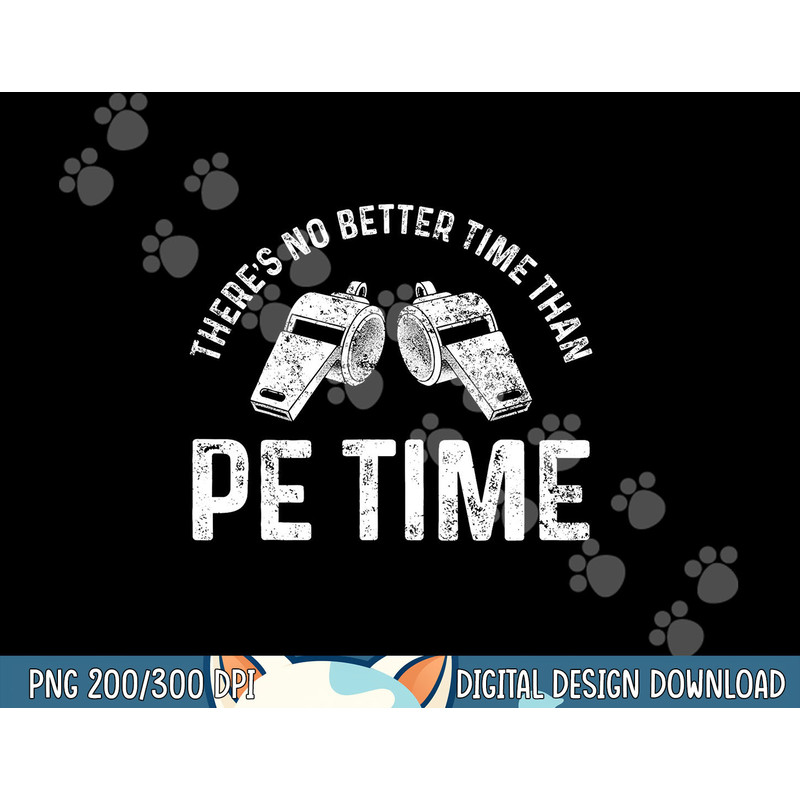 PE Physical Education Teacher Better Time Gifts png, sublimation copy.jpg