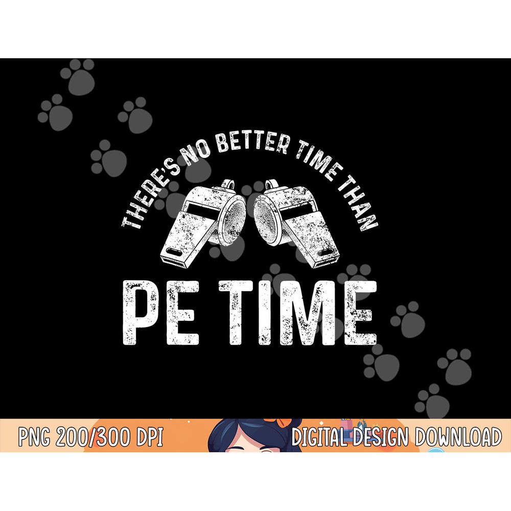 PE Physical Education Teacher Better Time Gifts png, sublimation copy.jpg