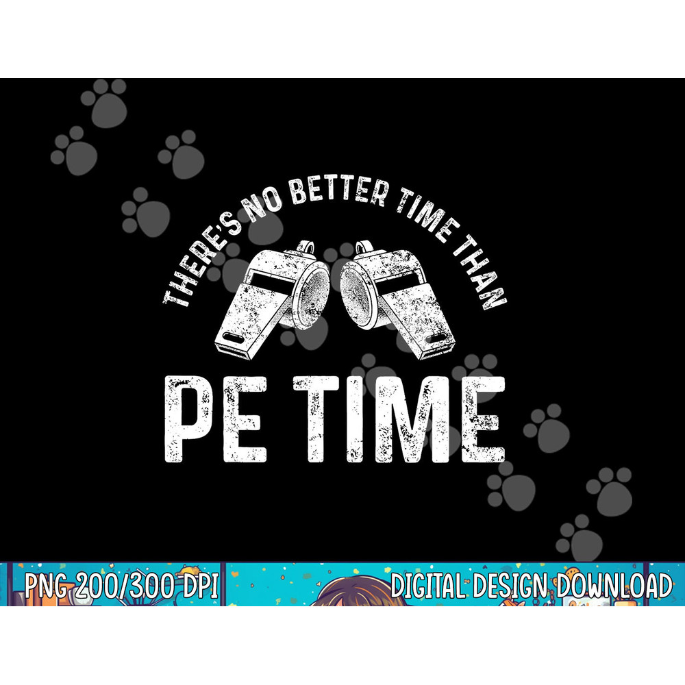 PE Physical Education Teacher Better Time Gifts png, sublimation copy.jpg