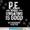 PE Physical Education Teacher Sweating Gifts png, sublimation copy.jpg