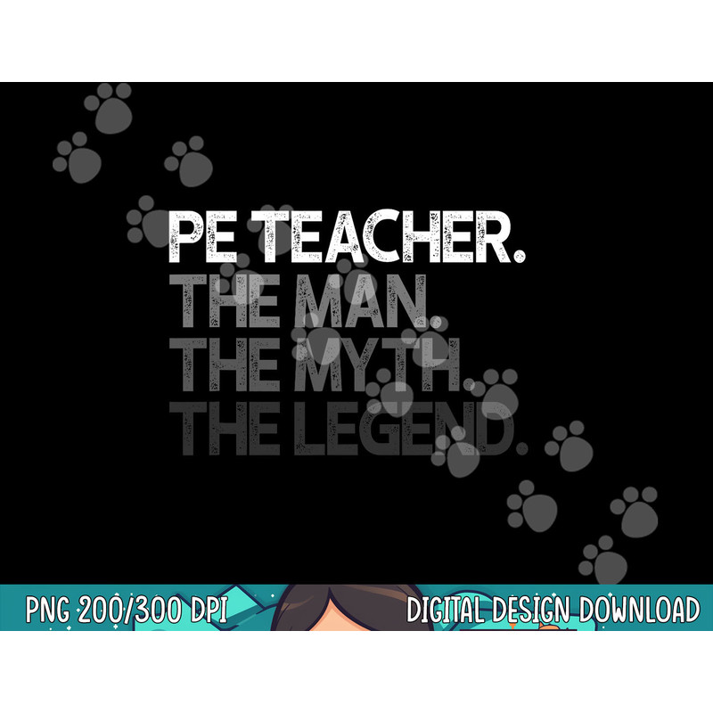 PE Teacher The Man Myth Legend Gift png, sublimation copy.jpg