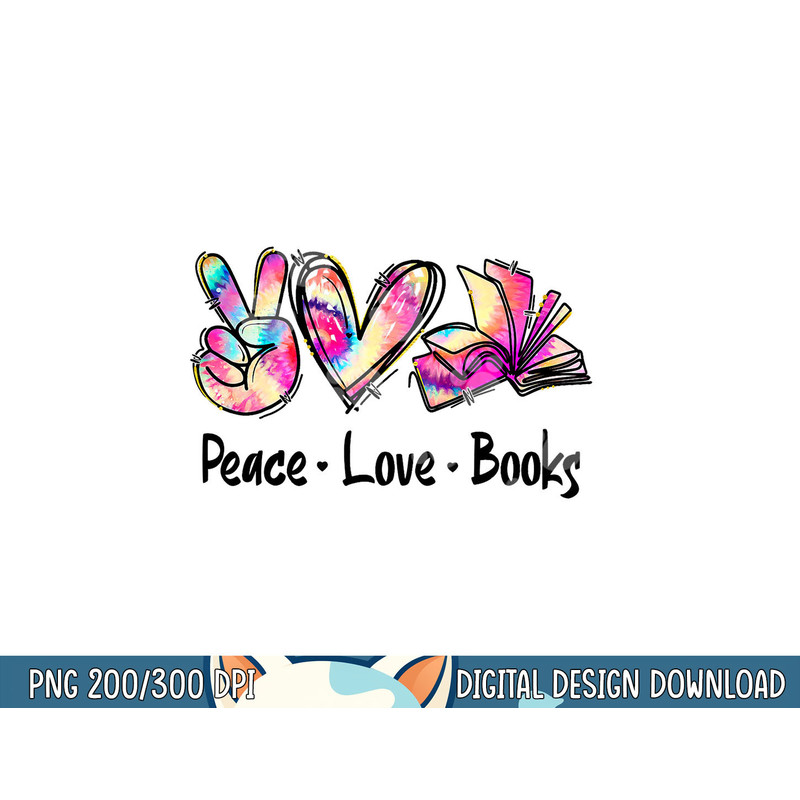 Peace Love Books Librarian Teacher Life Book Library Tie Dye png, sublimation copy.jpg